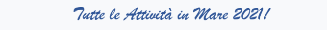 Tutte le Attività in mare 2021 Tutte le Attività in mare 2021